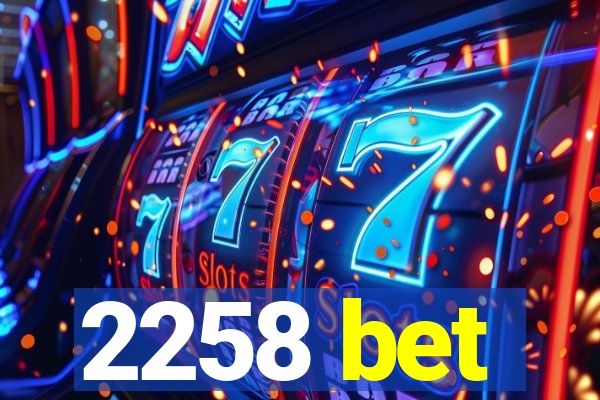 2258 bet